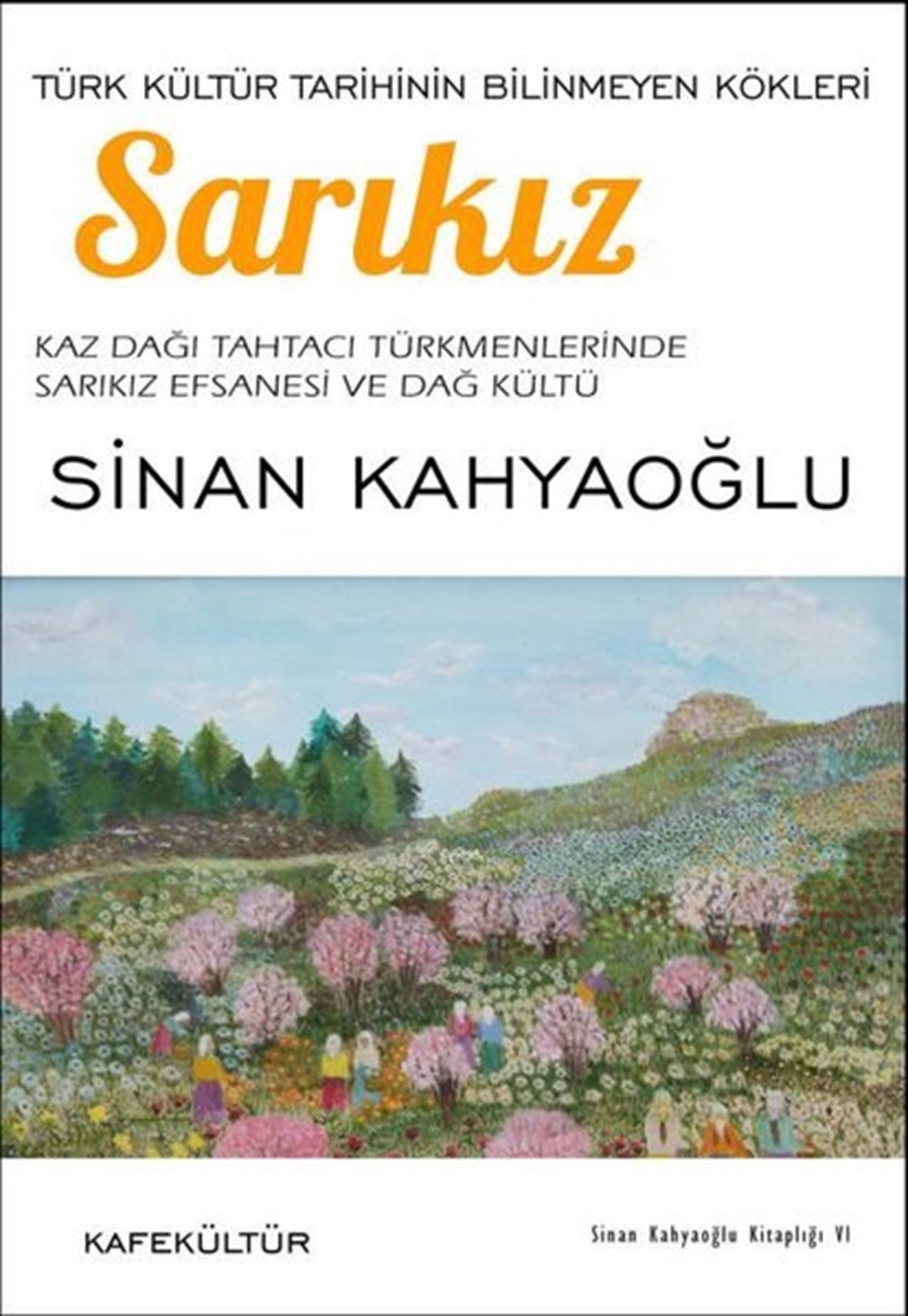 Sinan KahyaoğluTürk Tarihi Araştırmaları KitaplarıSarıkız - Türk Kültür Tarihinin Bilinmeyen Kökleri
