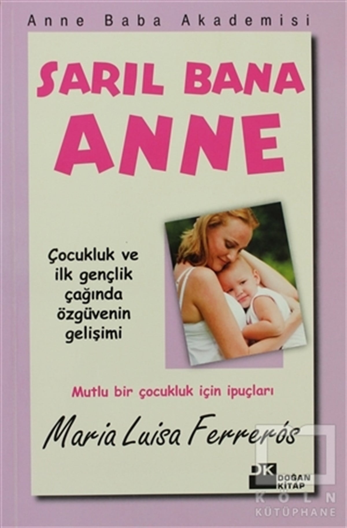 Maria Luisa FerrerosEbeveyn KitaplarıSarıl Bana Anne
