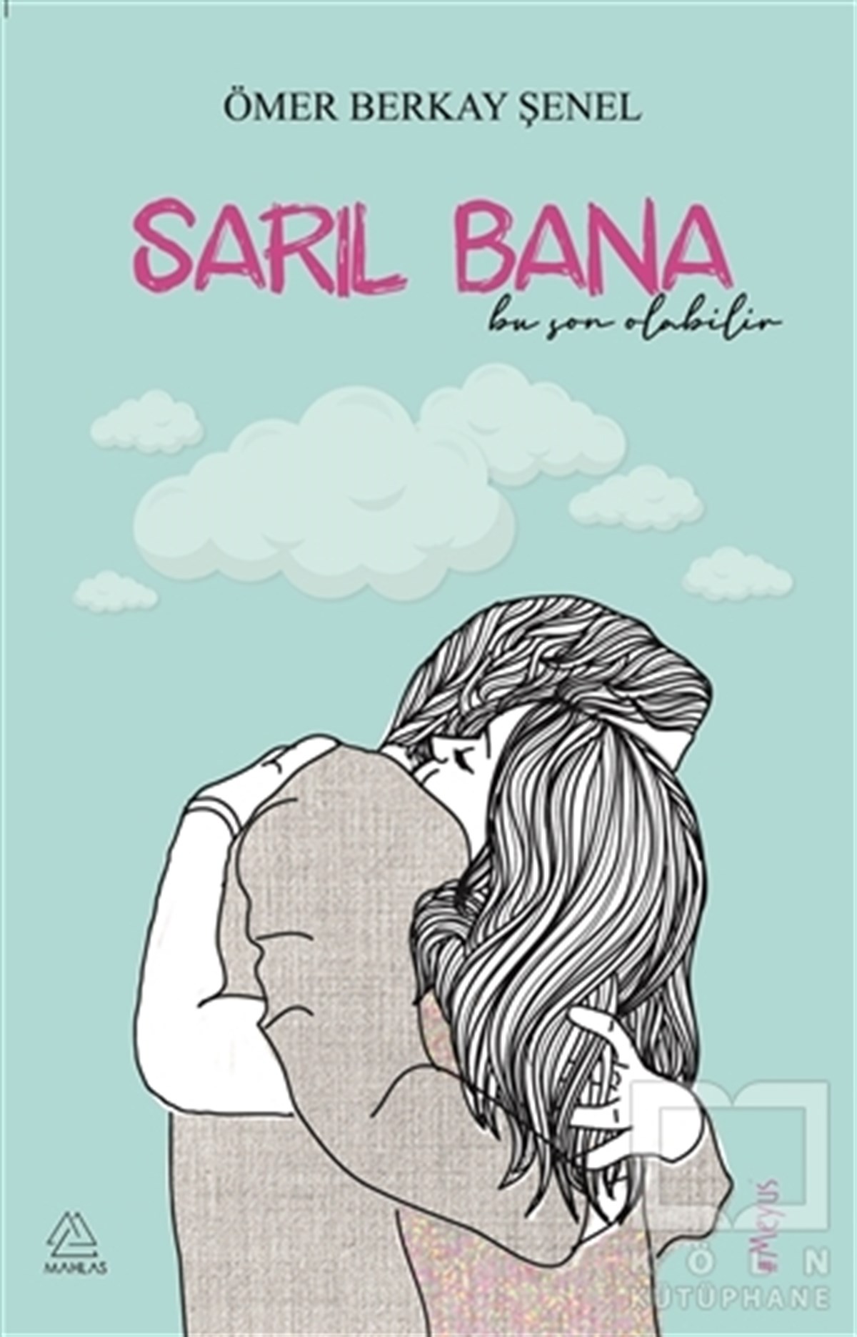 Ömer Berkay ŞenelTürkçe RomanlarSarıl Bana