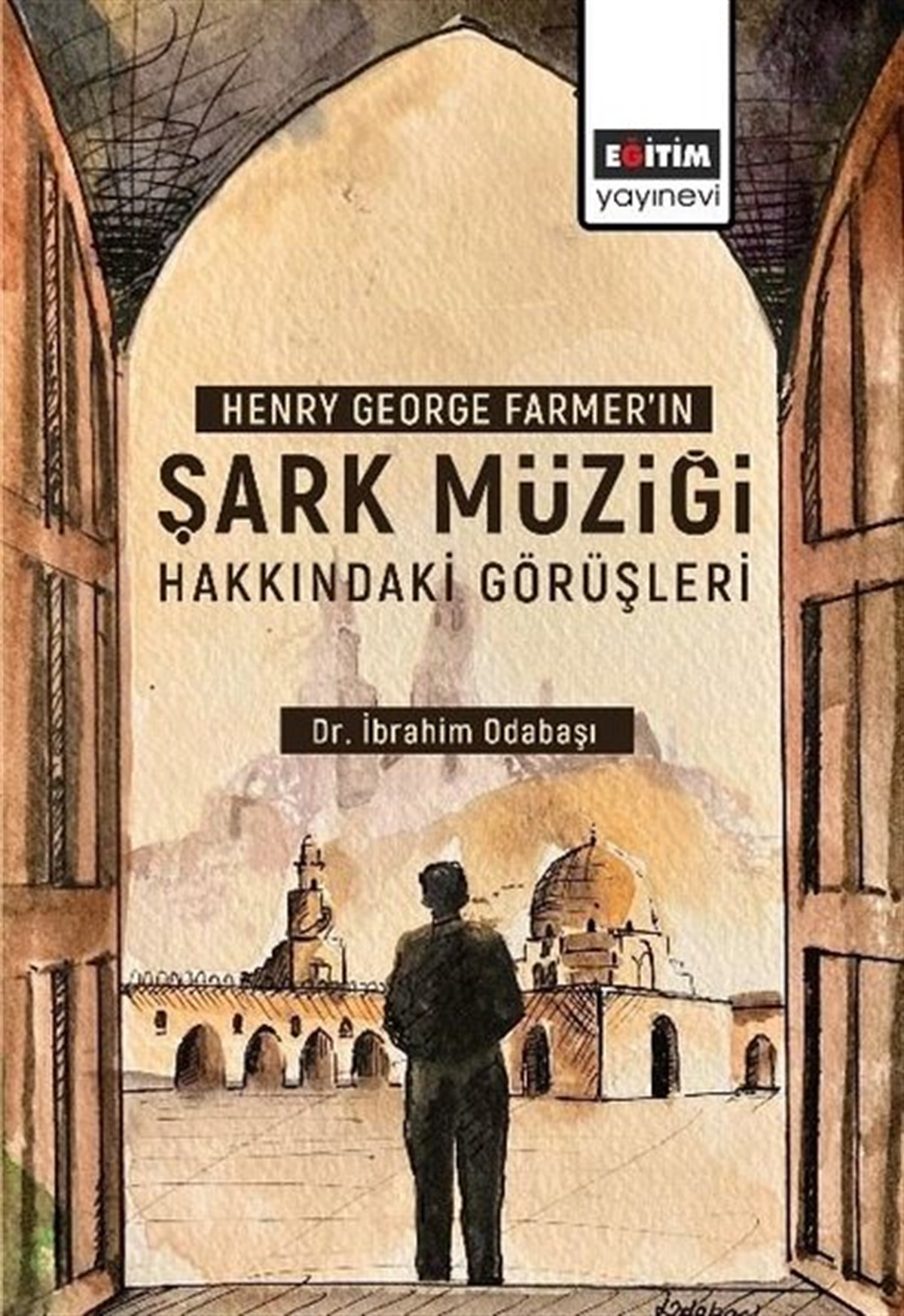 İbrahim OdabaşıMüzik KitaplarıŞark Müziği Hakkındaki Görüşleri - Henry George Farme'ın