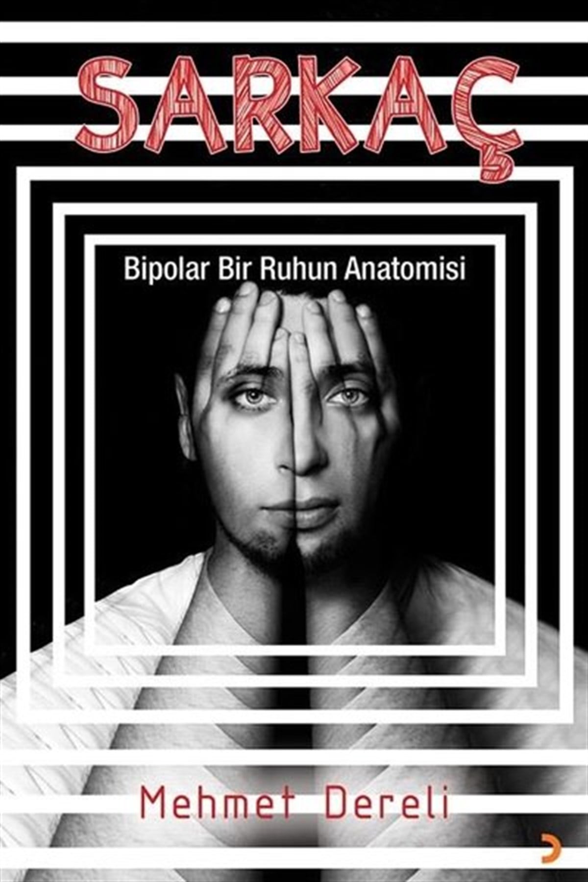 Mehmet DereliDeneme KitaplarıSarkaç - Bipolar Bir Ruhun Anatomisi