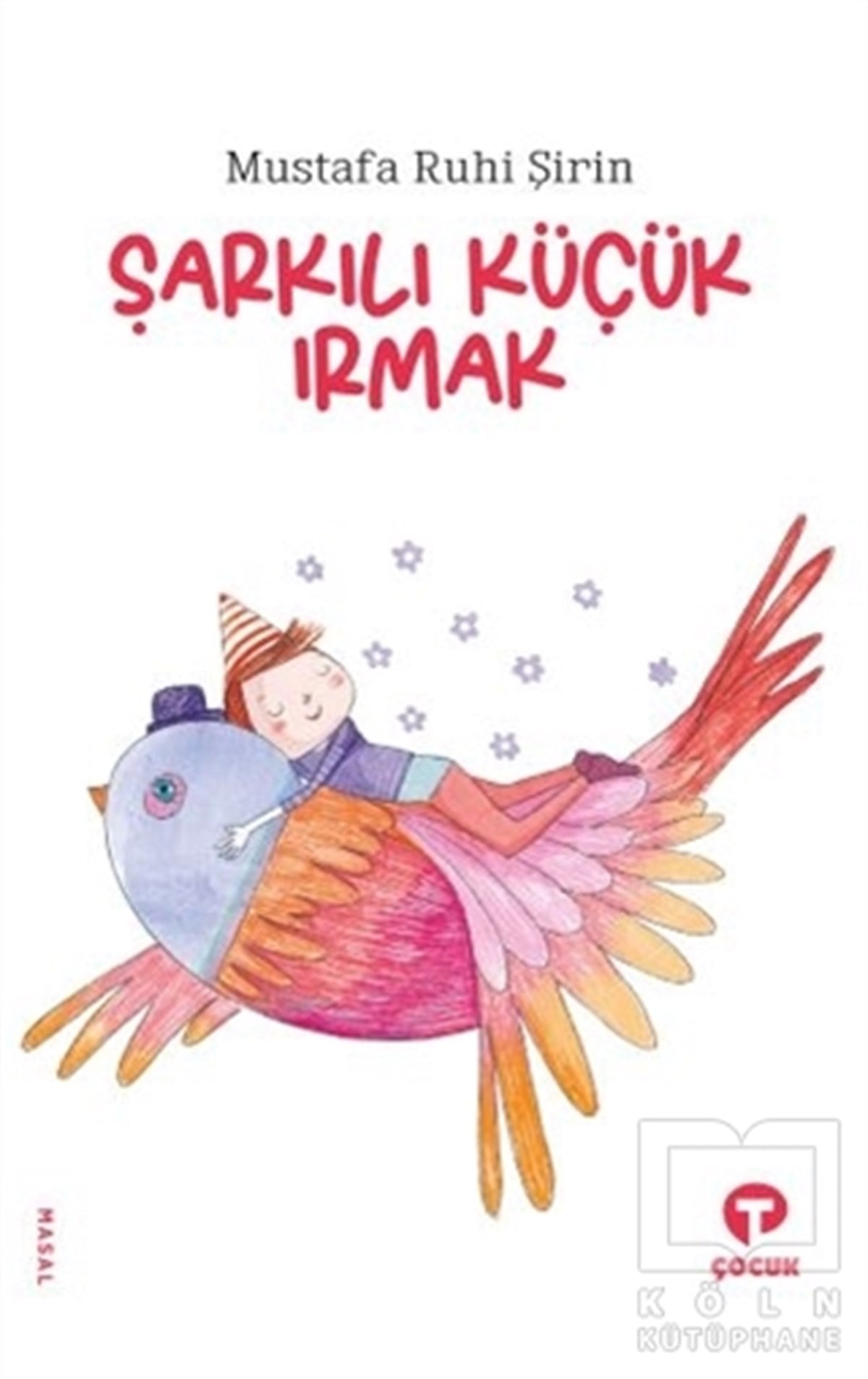 Mustafa Ruhi ŞirinÇocuk Masal KitaplarıŞarkılı Küçük Irmak