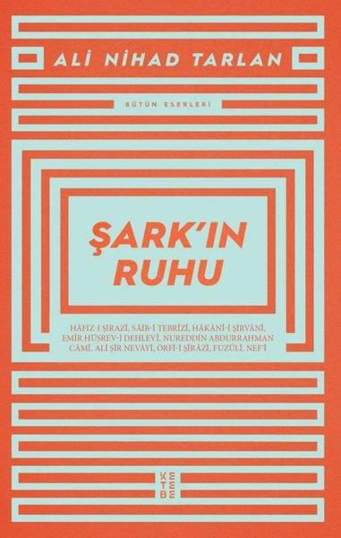 Ali Nihad TarlanEleştiri & Kuram & İnceleme KitaplarıŞark'ın Ruhu - Bütün Eserleri