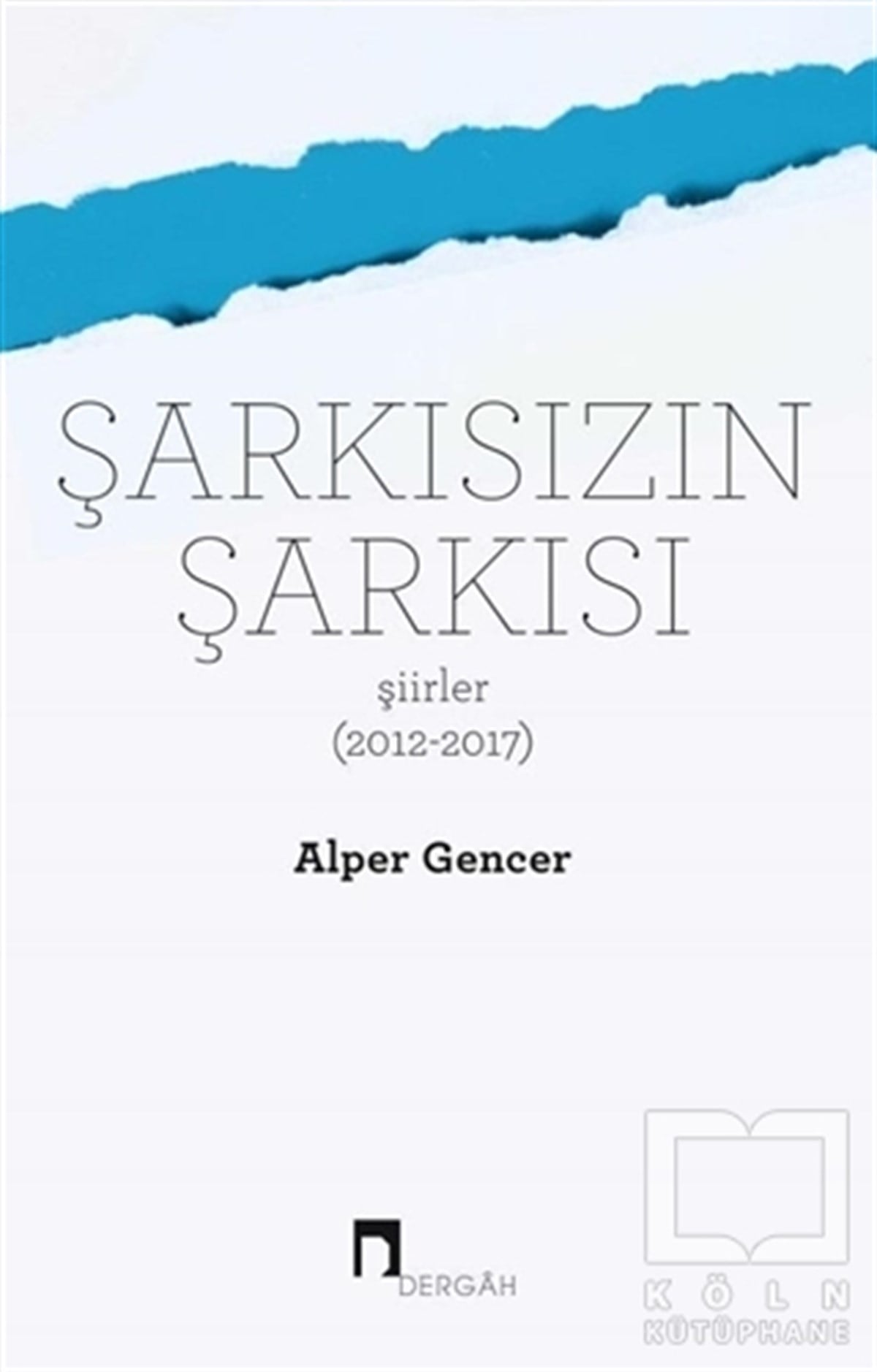 Alper GencerŞiirŞarkısızın Şarkısı (Şiirler 2012-2017)