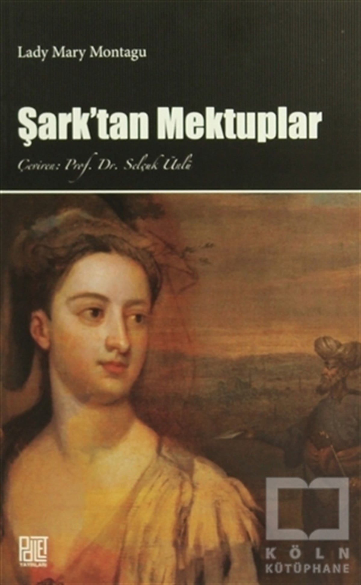 Mary Wortley MontaguAnı - Mektup - GünlükŞark'tan Mektuplar