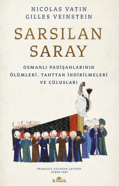 Gilles VeinsteinOsmanli TarihiSarsılan Saray - Osmanlı Padişahlarının Ölümleri, Tahttan İndirilmeleri ve Cülusları