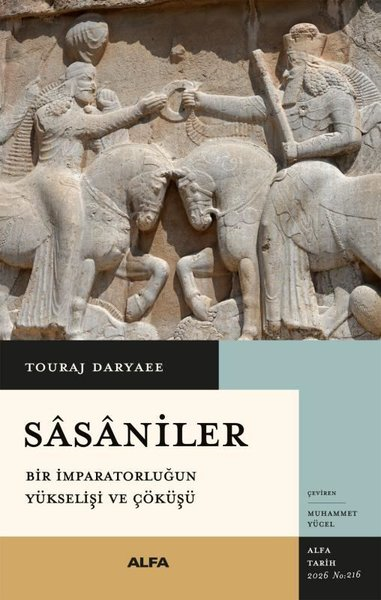 Touraj DaryaeeDünya TarihiSasaniler: Bir İmparatorluğun Yükselişi ve Çöküşü