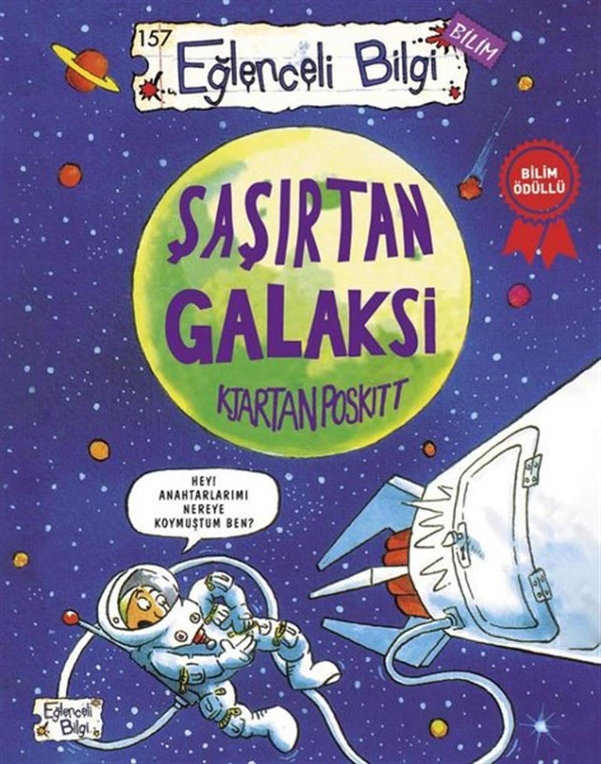 Kjartan PoskittÇocuk Bilim KitaplarıŞaşırtan Galaksi - Eğlenceli Bilgi Bilim