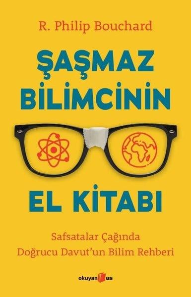 R. Philip BouchardBilim Tarihi KitaplarıŞaşmaz Bilimcinin El Kitabı - Safsatalar Çağında Doğrucu Davut'un Bilim Rehberi