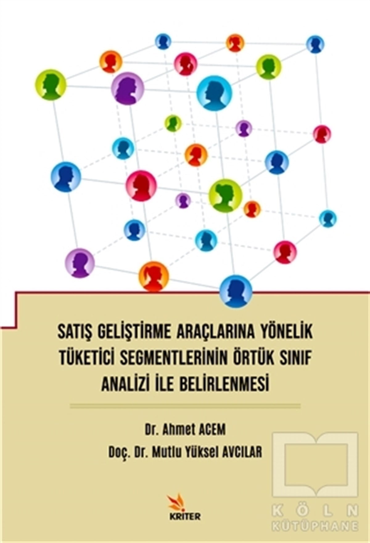 Ahmet AcemPazarlama, Reklamcılık ve Satış KitaplarıSatış Geliştirme Araçlarına Yönelik Tüketici Segmentlerinin Örtük Sınıf Analizi İle Belirlenmesi