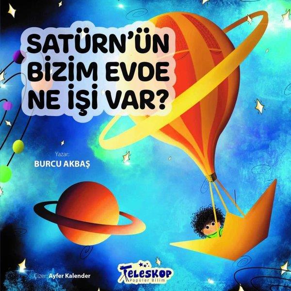 Burcu AkbaşÇocuk Bilim KitaplarıSatürn'ün Bizim Evde Ne İşi Var?