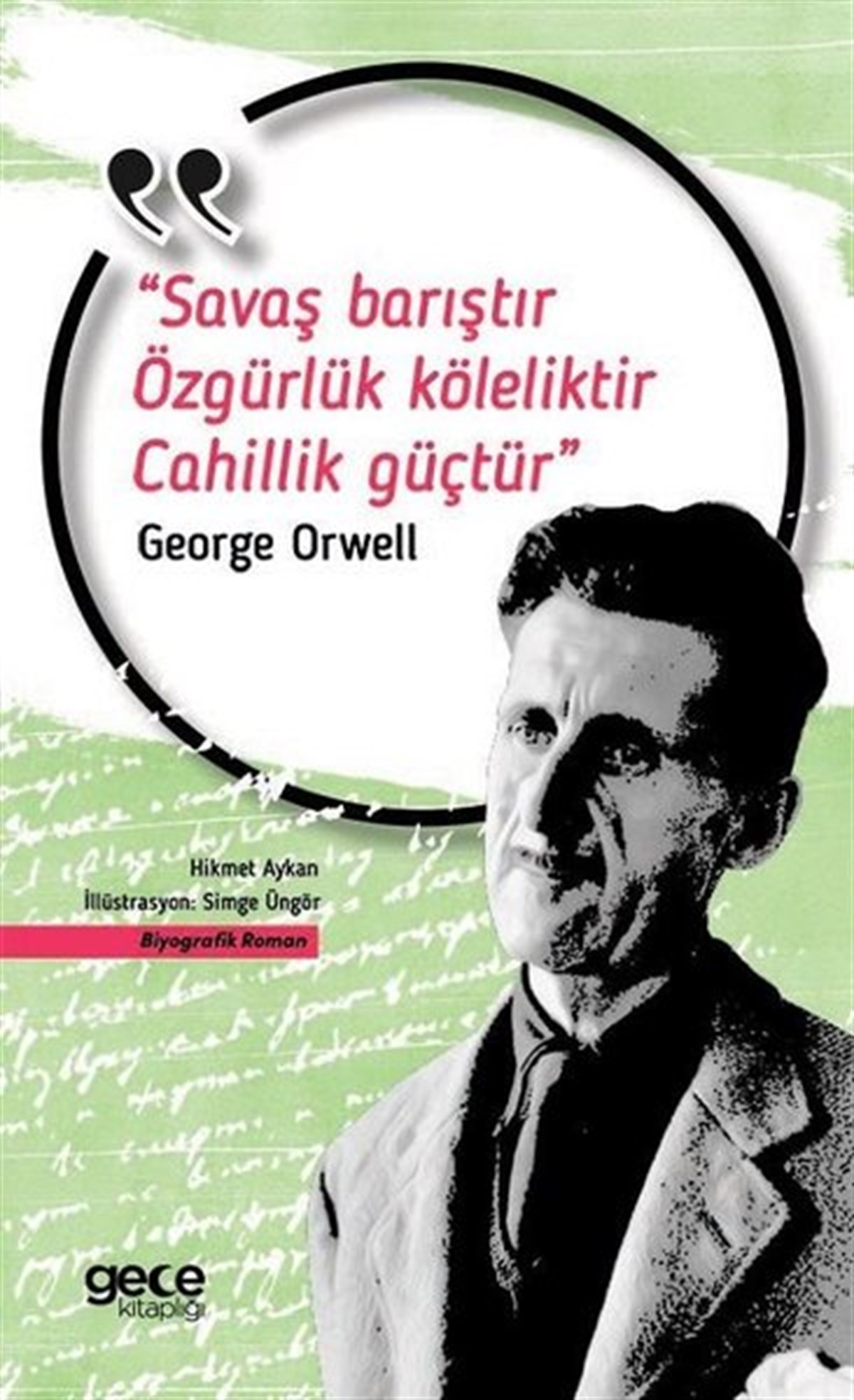 George OrwellTarihi Biyografi ve Otobiyografi KitaplarıSavaş Barıştır Özgürlük Köleliktir Cahillik Güçtür