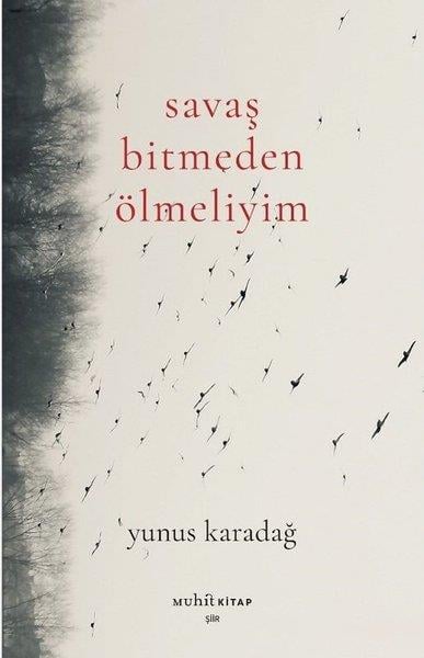 Yunus KaradağTürk ŞiiriSavaş Bitmeden Ölmeliyim