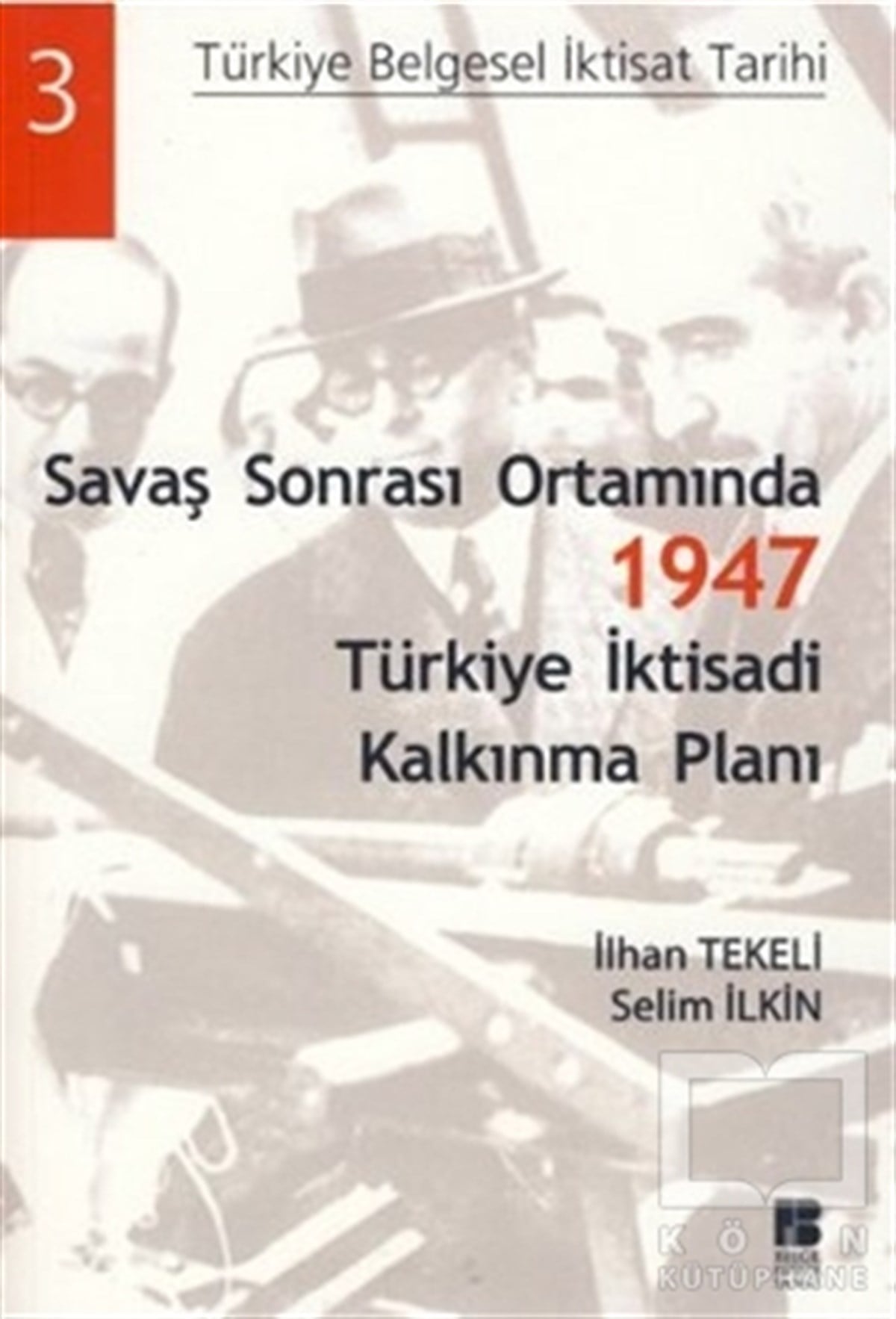 İlhan TekeliGenel Politika, Siyaset Bilim, Siyaset TarihiSavaş Sonrası Ortamında 1947 Türkiye İktisadi Kalkınma Planı