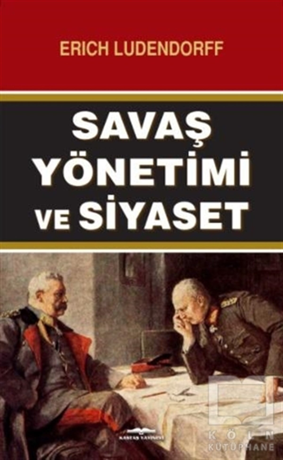 Erich LudendorffAraştırma-İncelemeSavaş Yönetimi ve Siyaset