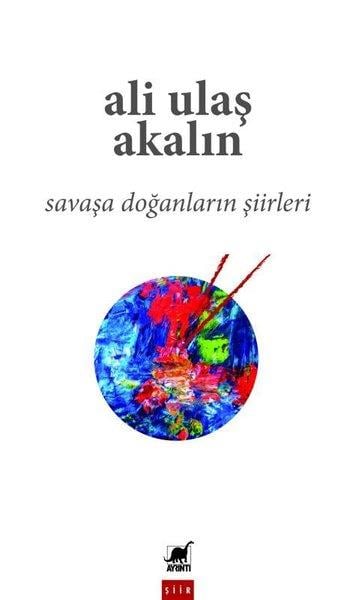 Ali Ulaş AkalınTürk ŞiiriSavaşa Doğanların Şiirleri