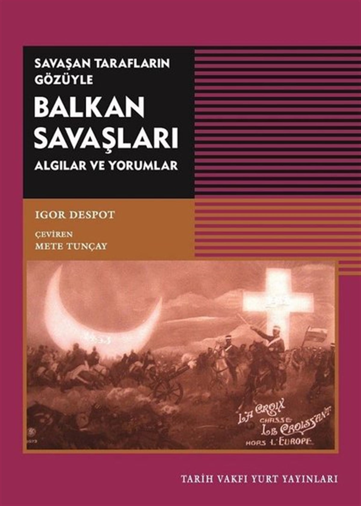 Igor DespotDünya TarihiSavaşan Tarafların Gözüyle Balkan Savaşları