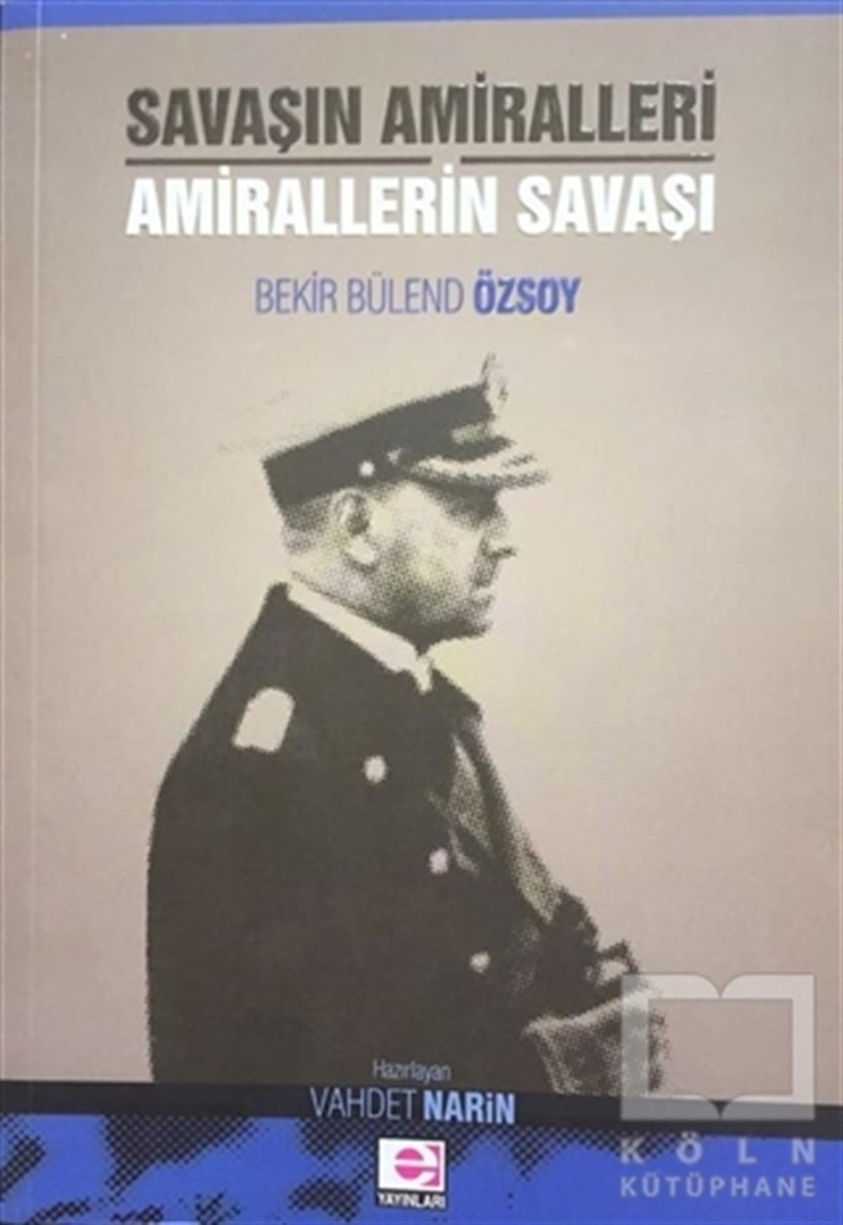 Bekir Bülend ÖzsoyDiğerSavaşın Amiralleri Amirallerin Savaşı