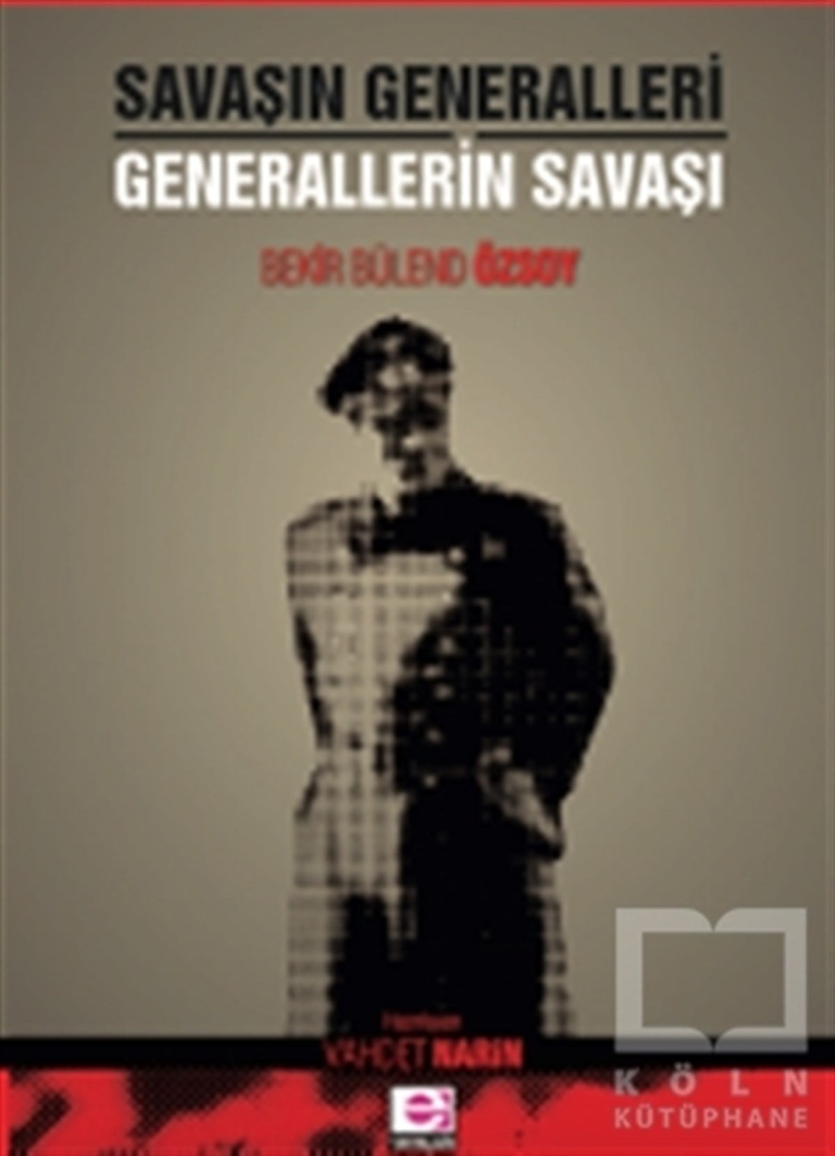 Bekir Bülend ÖzsoyDünya TarihiSavaşın Generalleri Generallerin Savaşı