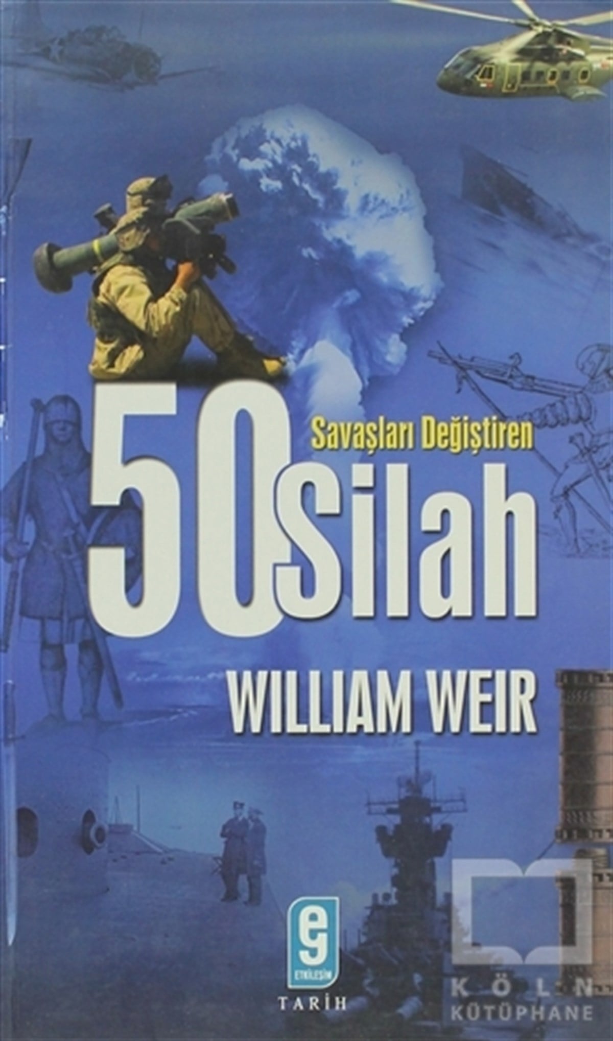 Wiliam WeirDiğerSavaşları Değiştiren 50 Silah