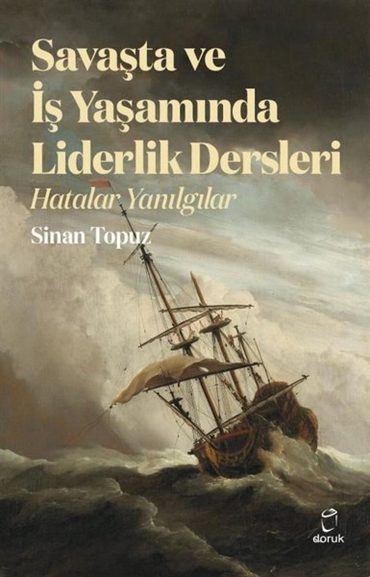 Sinan TopuzEğitimSavaşta ve İş Yaşamında Liderlik Dersleri - Hatalar Yanılgılar