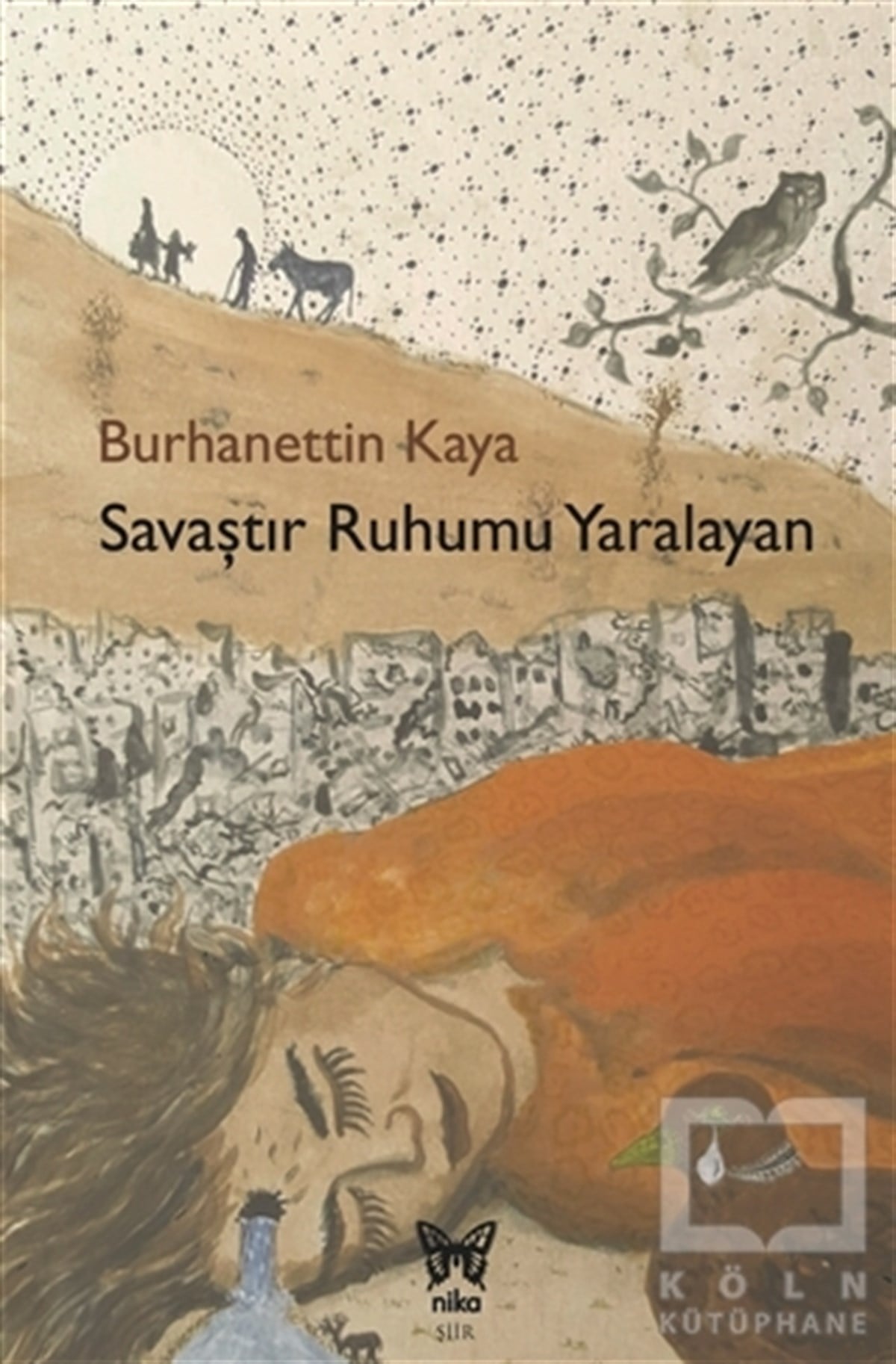 Burhanettin KayaTürkçe Şiir KitaplarıSavaştır Ruhumu Yaralayan