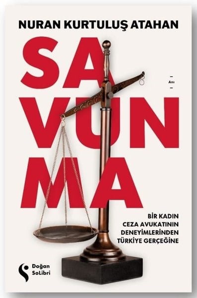 Nuran Kurtuluş AtahanAnı & Mektup & Günlük KitaplarıSavunma: Bir Kadın Ceza Avukatının Deneyimlerinden Türkiye Gerçeğine
