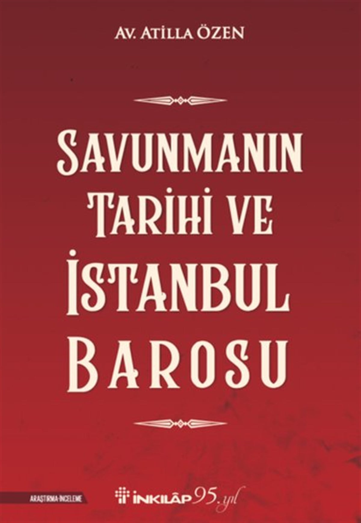 Atilla ÖzenHukuk Üzerine KitaplarSavunmanın Tarihi ve İstanbul Barosu