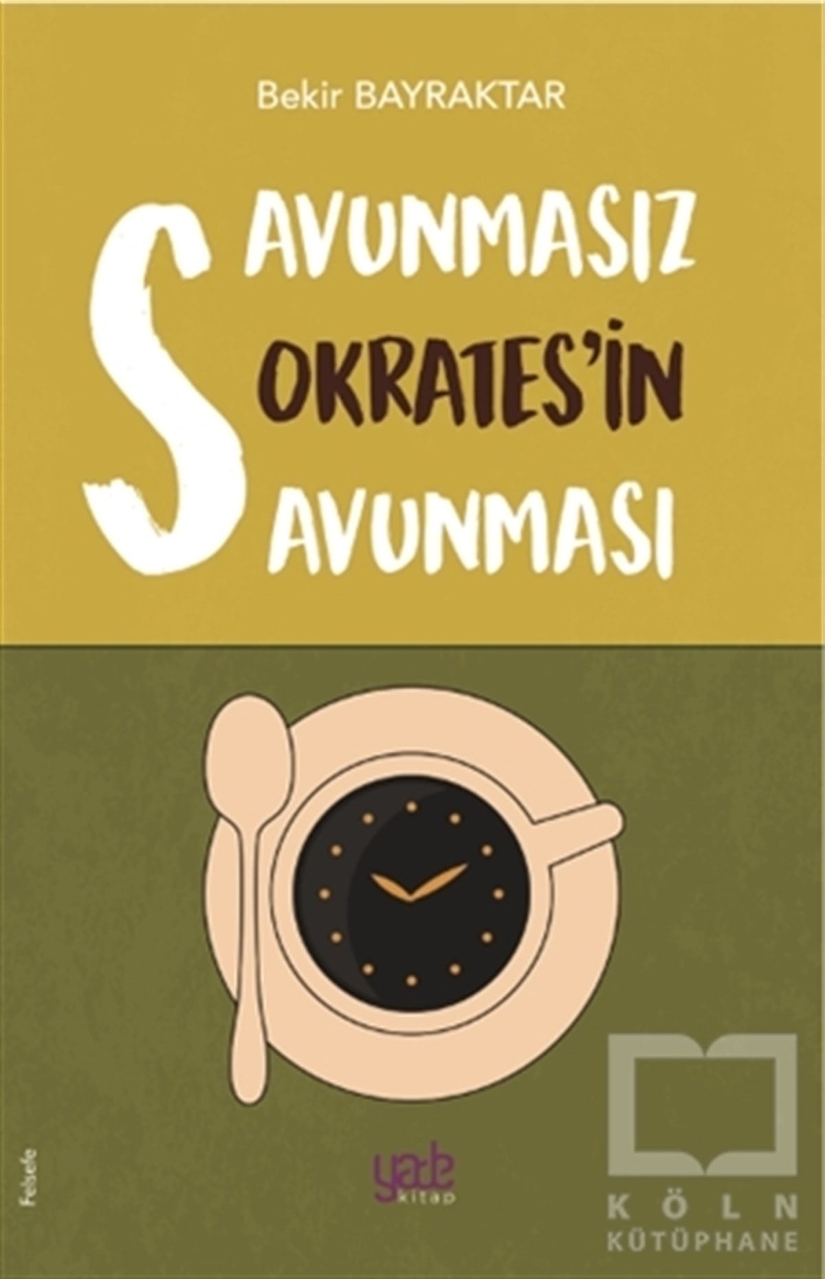 Bekir BayraktarAraştıma-İnceleme-ReferansSavunmasız Sokrates’in Savunması