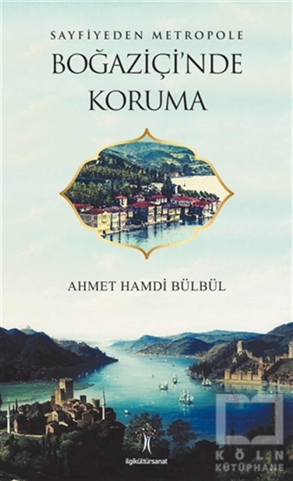 Ahmet Hamdi BülbülDenemeSayfiyeden Metropole Boğaziçi'nde Koruma