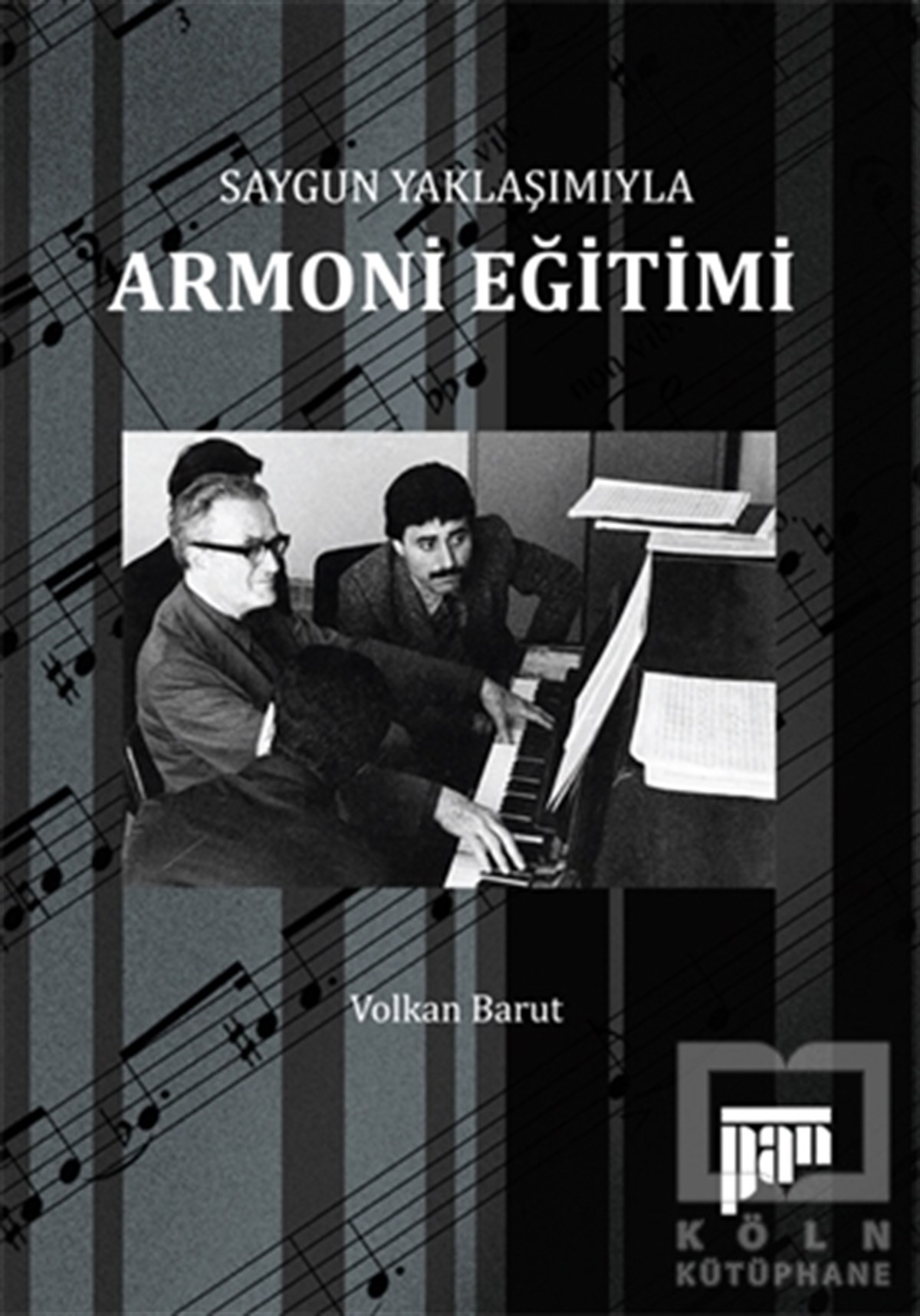 Volkan BarutMüzik Eğitimi KitaplarıSaygun Yaklaşımıyla Armoni Eğitimi