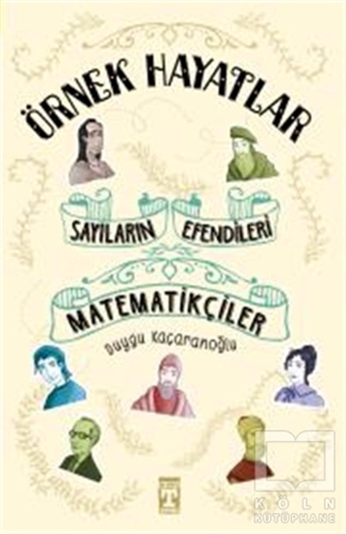 Duygu KaçaranoğluDiğerSayıların Efendileri - Matematikçiler