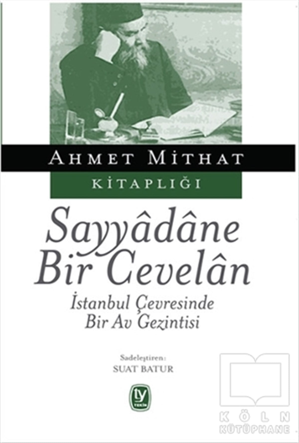 Ahmet MithatReferans - Kaynak KitapSayyadane Bir Cevelan