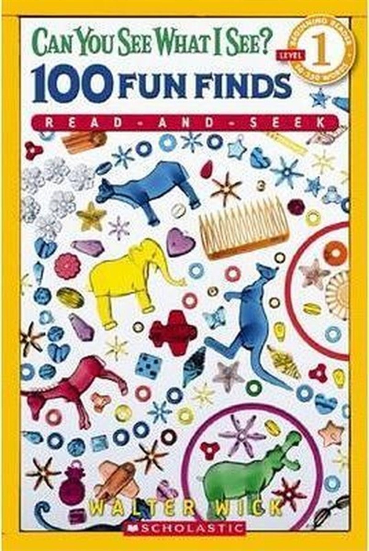 Walter WickChildren InterestScholastic Reader Level 1: Can You See What I See? 100 Fun Finds: Read-and-Seek