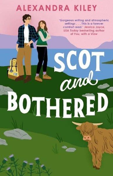 Alexandra KileyRomanceScot and Bothered A forced proximity second chance Scottish romance