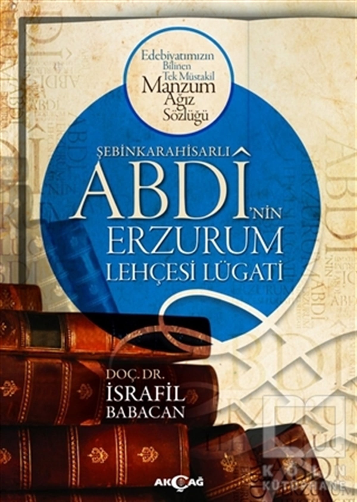 İsrafil BabacanTürk EdebiyatıŞebinkarahisarlı Abdi'nin Erzurum Lehçesi Lügatı