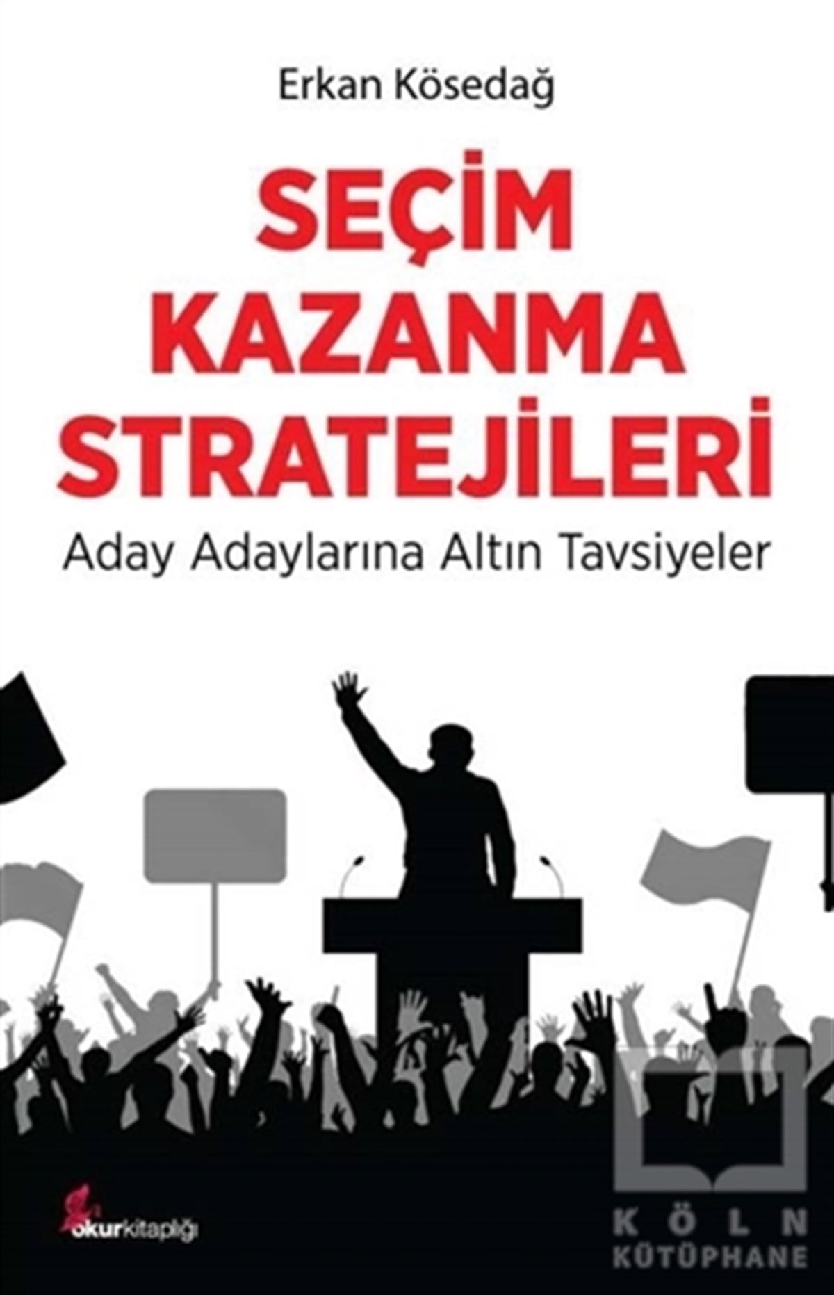 Erkan KösedağAraştırma-İncelemeSeçim Kazanma Stratejileri