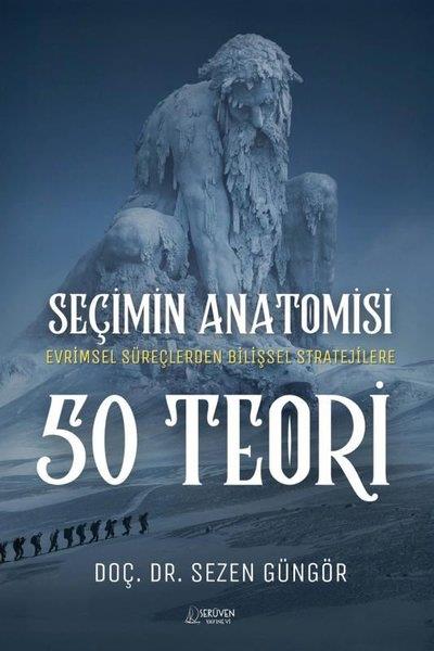 Sezen GüngörDigerSeçimin Anatomisi: 50 Teori - Evirmsel Süreçlerden Bilişsel Stratejilere