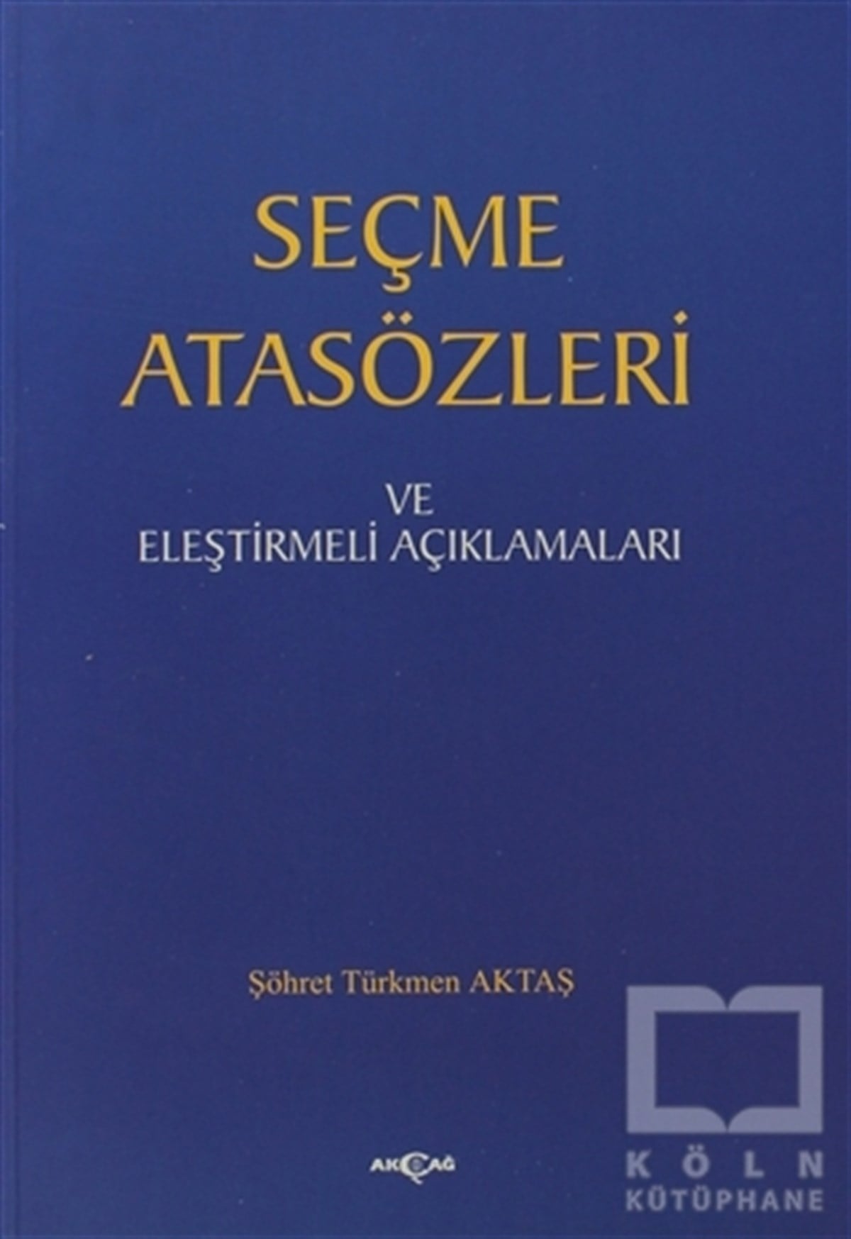 Şöhret Türkmen AktaşDiğerSeçme Atasözleri ve Eleştirmeli Açıklamaları