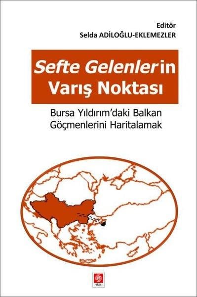 KolektifTürk Tarihi Araştırmaları KitaplarıSefte Gelenlerin Varış Noktası - Bursa Yıldırım'daki Balkan Göçmenlerini Haritalamak