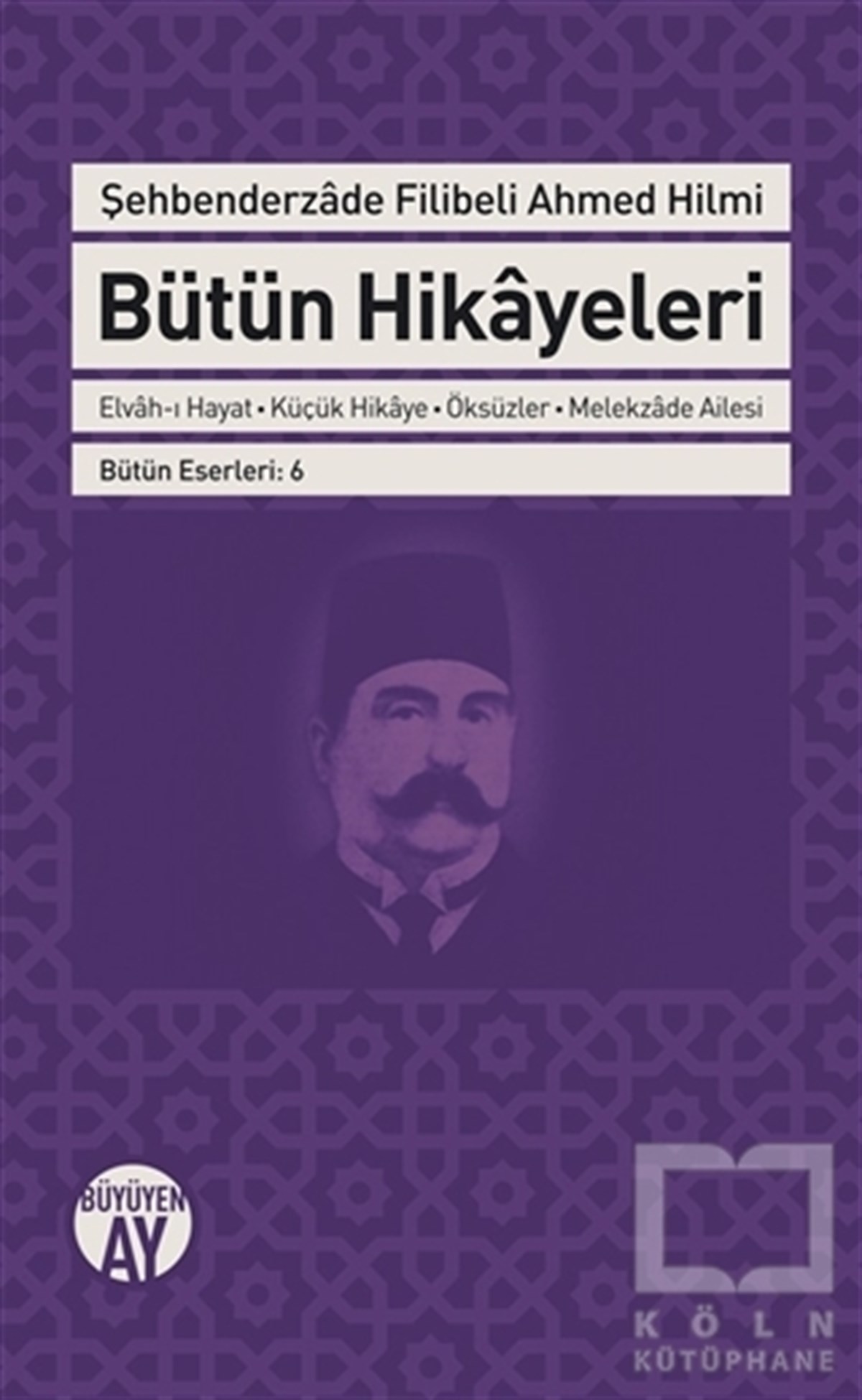 Şehbenderzade Filibeli Ahmed HilmiÖyküŞehbenderzade Filibeli Ahmed Hilmi Bütün Hikayeleri