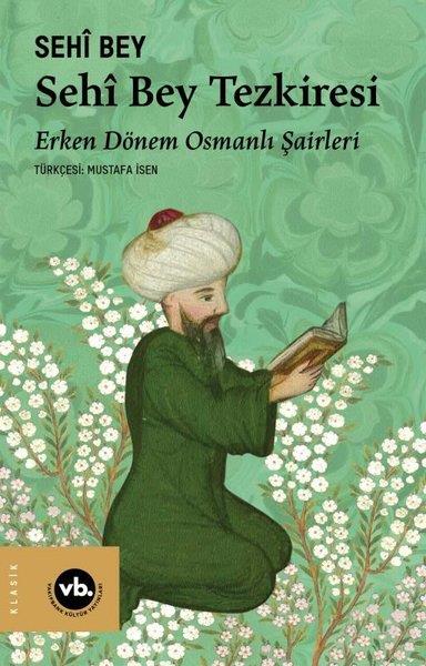 Sehi BeyEleştiri & Kuram & İnceleme KitaplarıSehi Bey Tezkiresi - Erken Dönem Osmanlı Şairleri