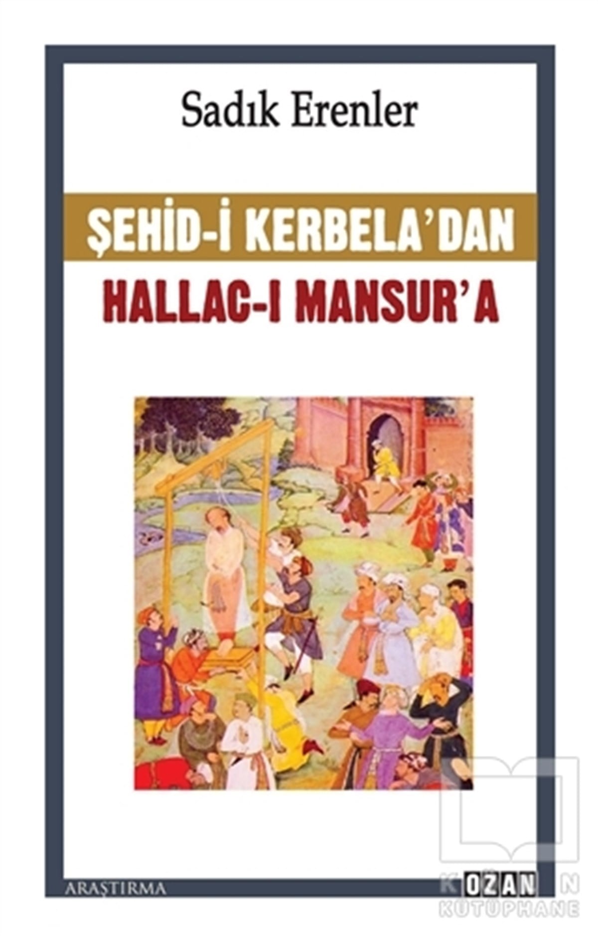 Sadık ErenlerAraştırma - İncelemeŞehid-i Kerbela’dan Hallac-ı Mansur’a
