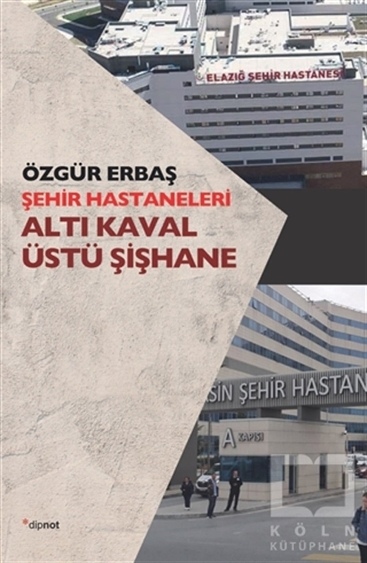 Özgür ErbaşSöyleşi KitaplarıŞehir Hastaneleri - Altı Kaval Üstü Şişhane