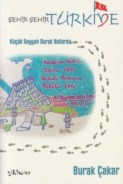 Burak ÇakarÇocuk Gençlik RomanlarıŞehir Şehir Türkiye - Küçük Seyyah Burak Yollarda