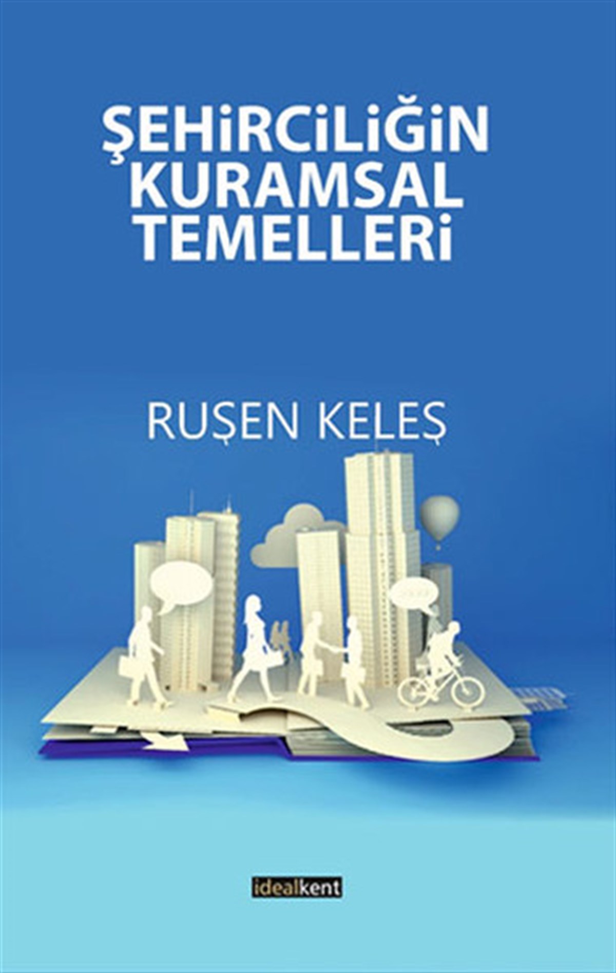 Ruşen KeleşKamuŞehirciliğin Kuramsal Temelleri