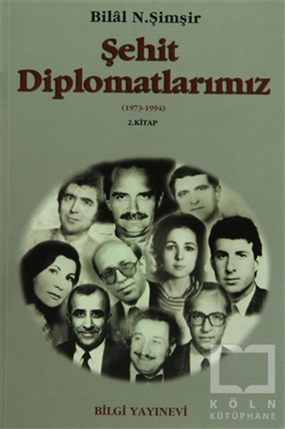 Bilal N. ŞimşirUluslararası İlişkiler, Dış PolitikaŞehit Diplomatlarımız 1973-1994 (2 Cilt Takım)
