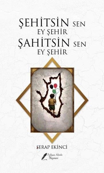Serap EkinciTürk RomaniŞehitsin Sen Ey Şehir Şahitsin Sen Ey Şehir