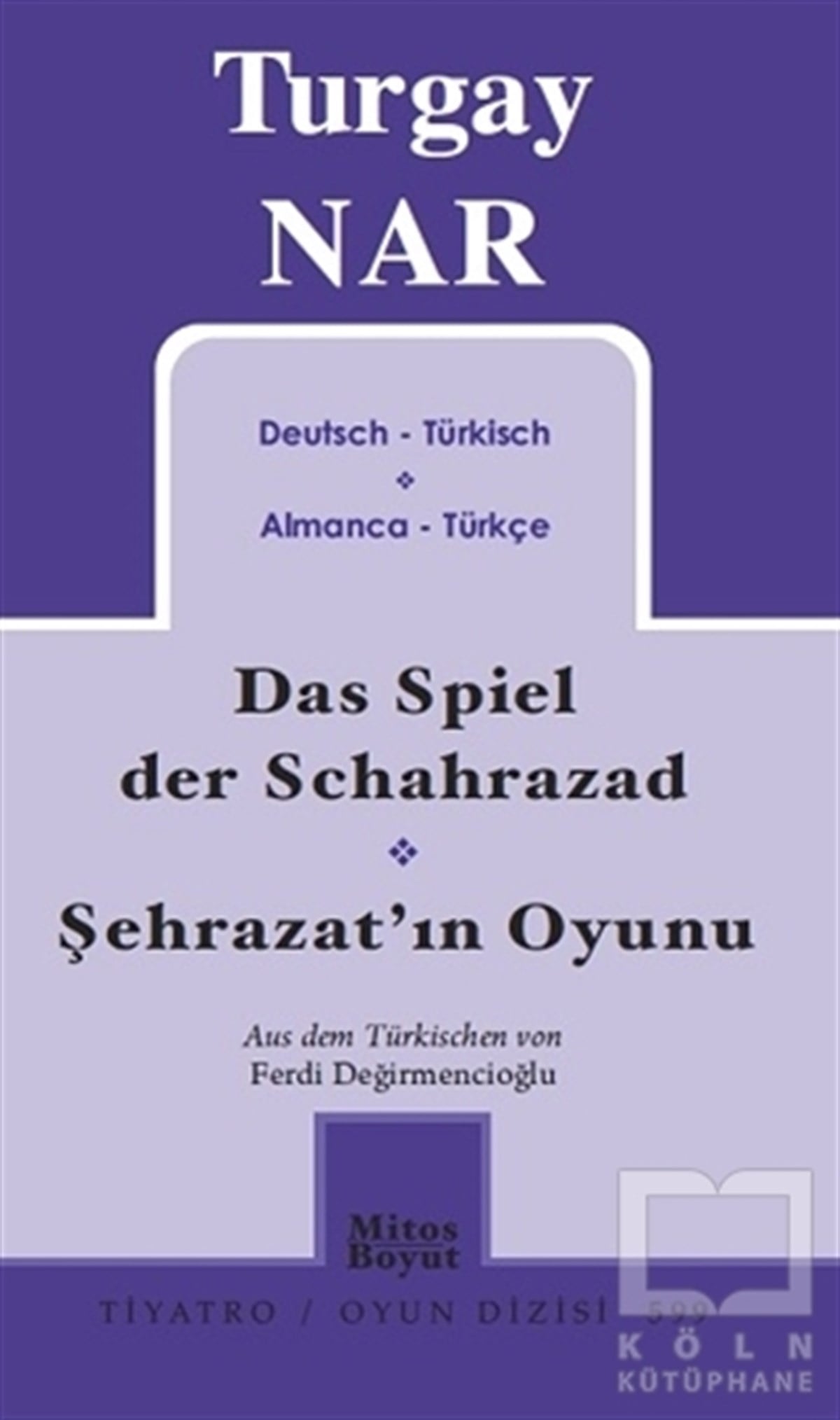 Turgay NarOyunŞehrazat'ın Oyunu - Das Spiel der Schahrazad (Almanca-Türkçe)