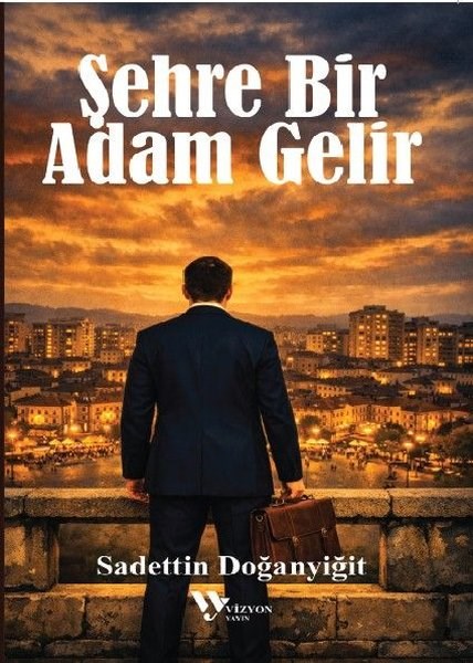 Sadettin DoğanyiğitTürk RomaniŞehre Bir Adam Gelir